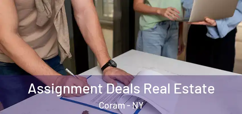  Assignment Deals Real Estate Coram - NY