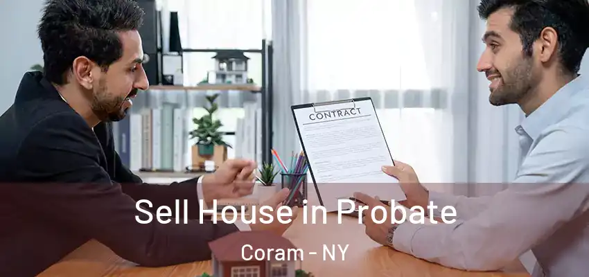 Sell House in Probate Coram - NY