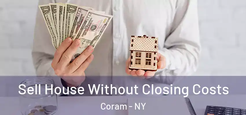 Sell House Without Closing Costs Coram - NY