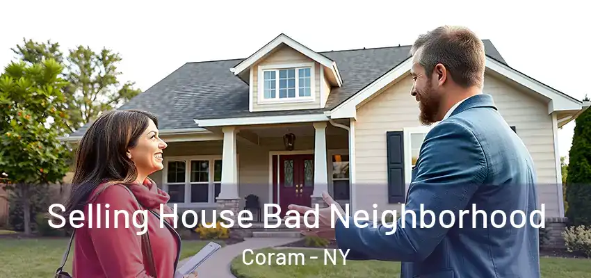  Selling House Bad Neighborhood Coram - NY